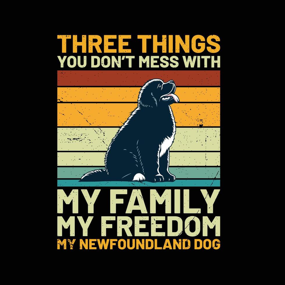 Trois des choses vous ne le fais pas désordre avec mon famille mon liberté mon Terre-Neuve rétro T-shirt conception vecteur