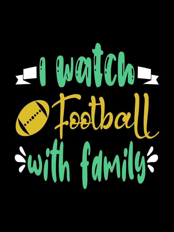 je regarde le football avec un design de t-shirt familial, une citation de typographie de lettrage. conceptions de marchandises de relation pour l'impression. vecteur