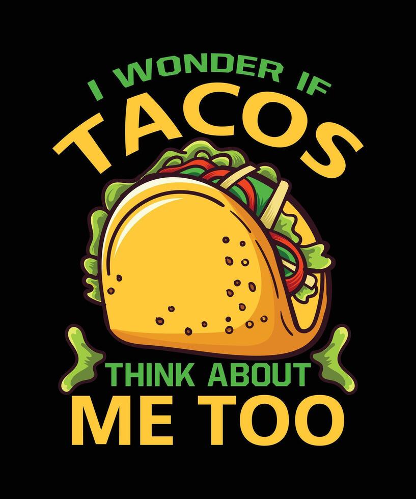 je merveille si tacos pense à propos moi aussi T-shirt conception vecteur