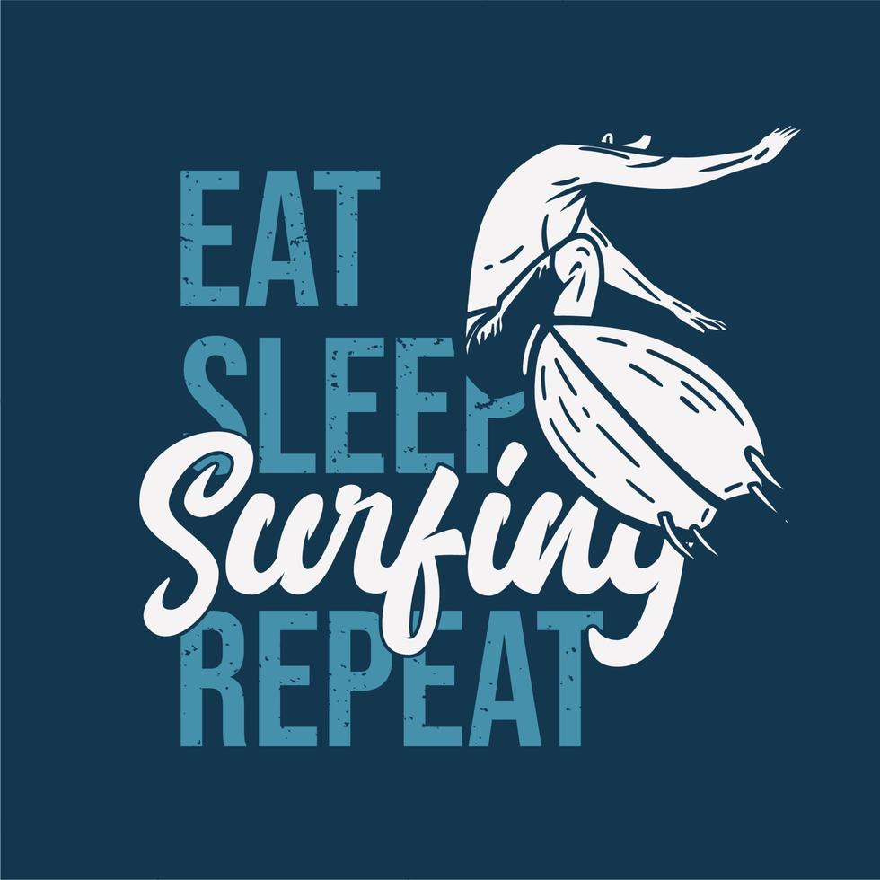 conception de t-shirt manger dormir surfer répéter avec un homme faisant du surf illustration vintage vecteur