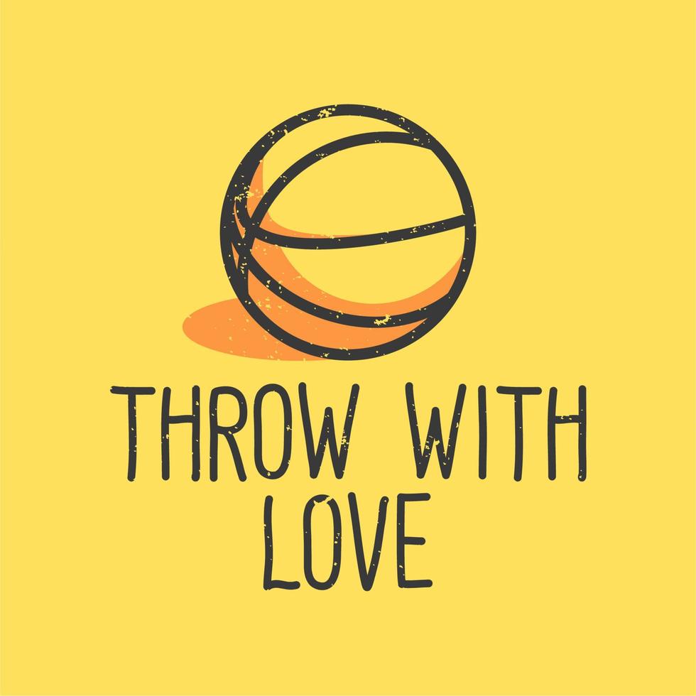 t-shirt design slogan typographie jeter avec amour avec illustration vintage de basket-ball vecteur