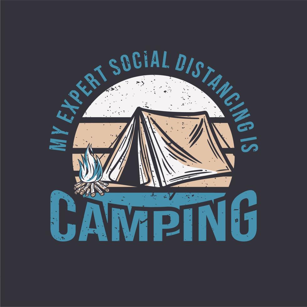 conception de t-shirt mon expert en distanciation sociale campe avec une tente de camping et une illustration vintage de feu de camp vecteur
