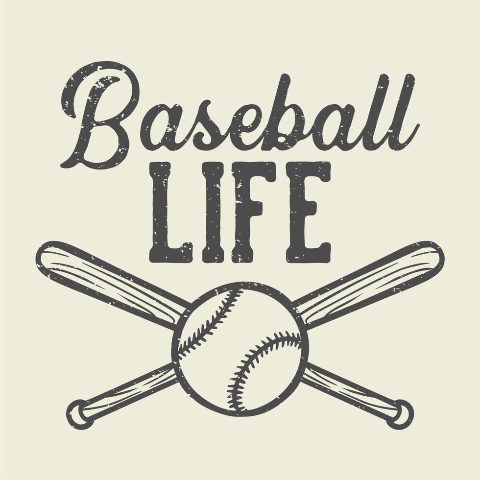 conception de t-shirt vie de baseball avec illustration vintage de baseball et de batte vecteur