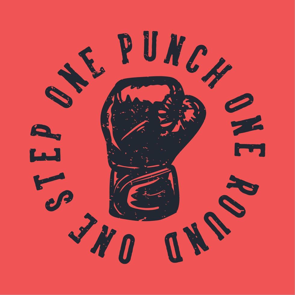 t-shirt design slogan typographie un coup de poing sur une étape avec des gants de boxe illustration vintage vecteur