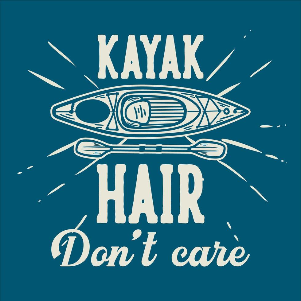 kayak de conception de t-shirt, les cheveux s'en moquent avec le bateau de kayak et l'illustration vintage de pagaie vecteur