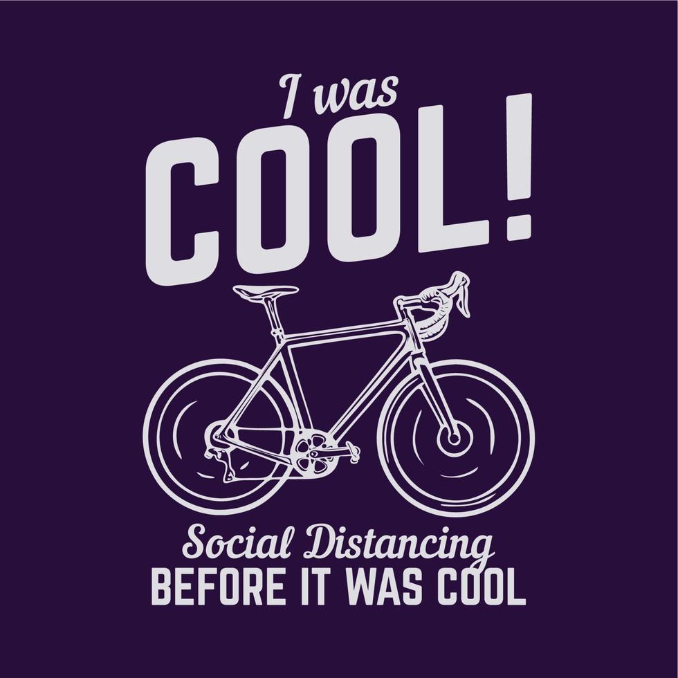 conception de t-shirt j'étais cool avec une distance spéciale avant qu'il ne soit cool avec une illustration vintage de vélo et de fond violet vecteur