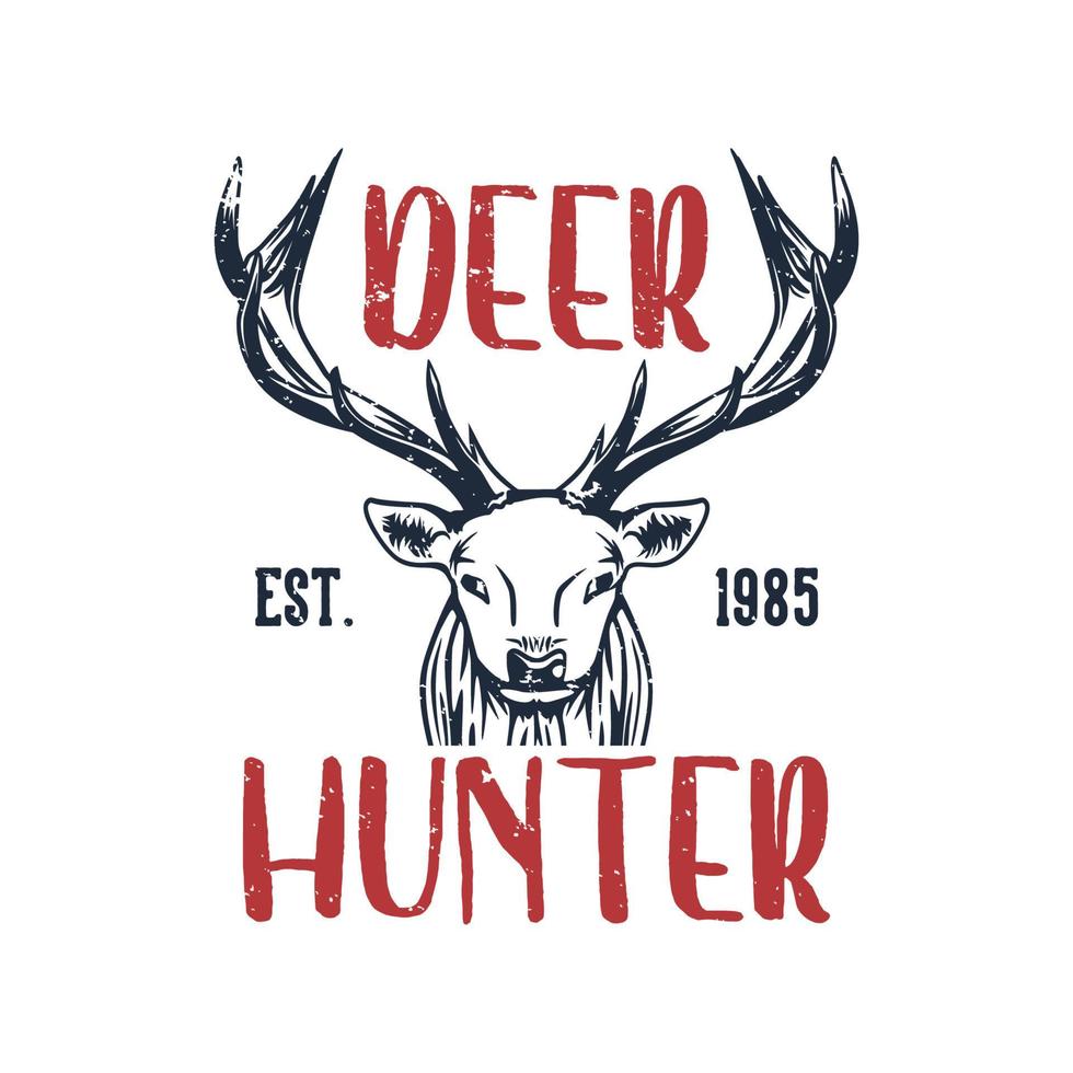 t shirt design deer hunter est 1985 avec illustration vintage de tête de cerf vecteur