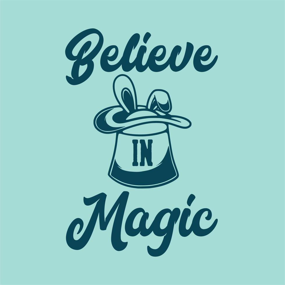 la typographie de slogan vintage croit en la magie pour la conception de t-shirt vecteur