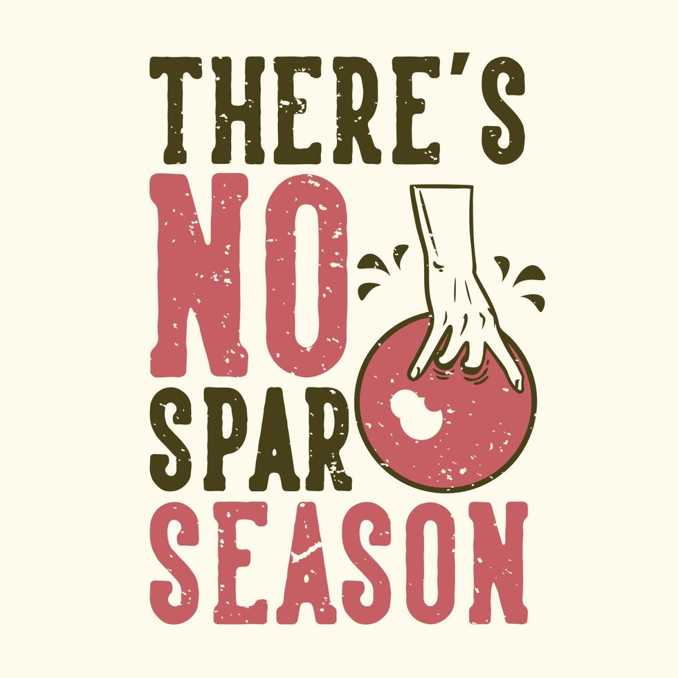 typographie de slogan de conception de t-shirt il n'y a pas de saison de spar avec une main tenant une illustration vintage de boule de bowling vecteur