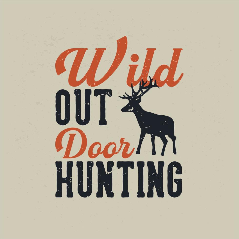 conception de t-shirt sauvage chasse à la porte avec illustration vintage de cerf silhouette vecteur