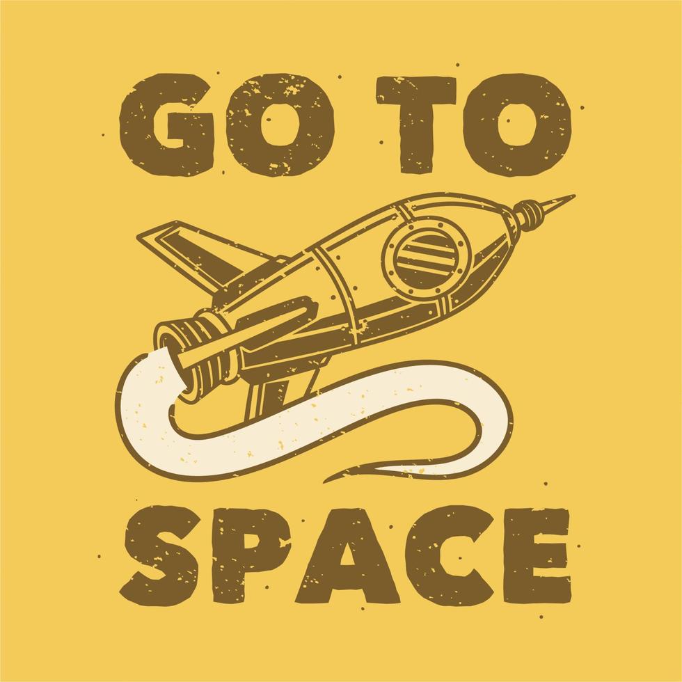 la typographie de slogan vintage va dans l'espace pour la conception de t-shirts vecteur