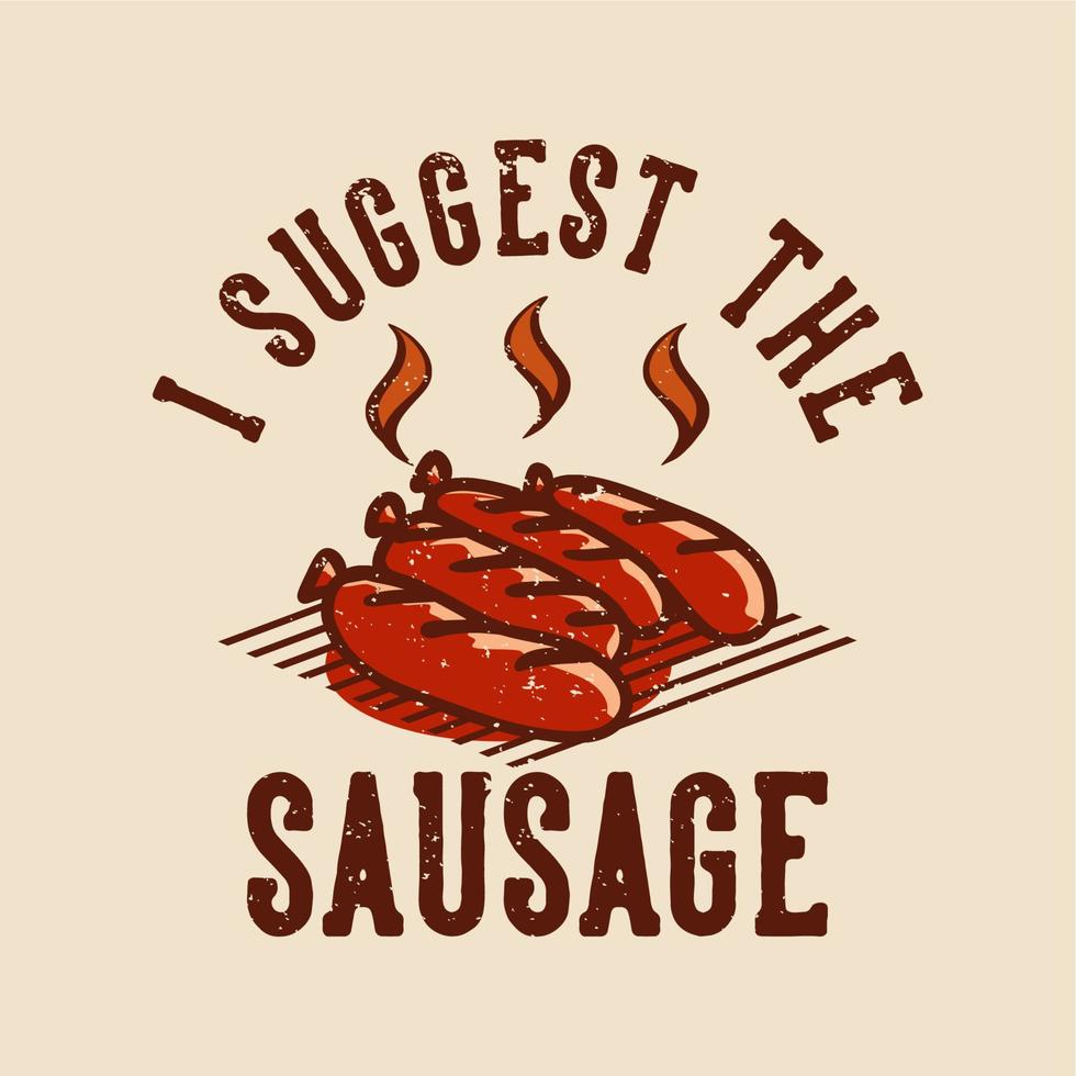 conception de t-shirt je suggère la saucisse avec illustration vintage de saucisse grillée vecteur