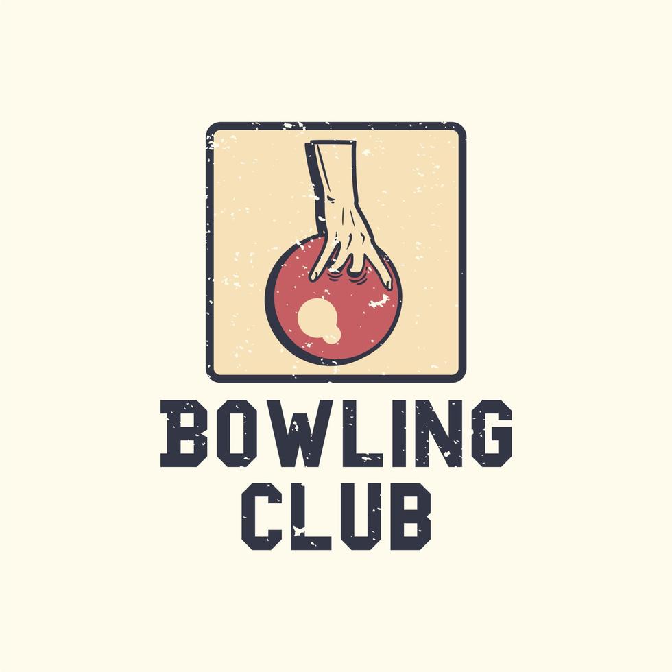 club de bowling de conception de logo avec la main tenant l'illustration vintage de boule de bowling vecteur