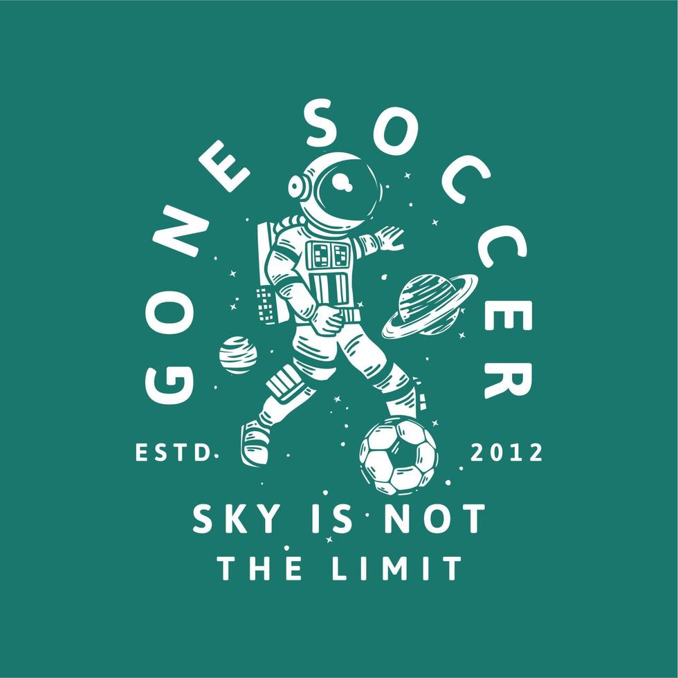 conception de t-shirt allé football ski n'est pas la limite estd 2012 avec astronaute jouant au football illustration vintage vecteur