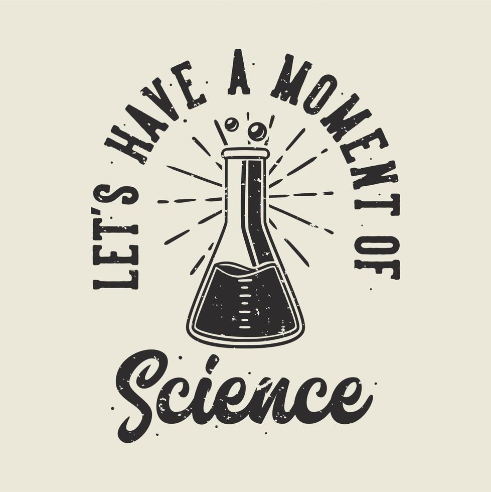 typographie de slogan vintage ayons un moment de science pour la conception de t-shirt vecteur