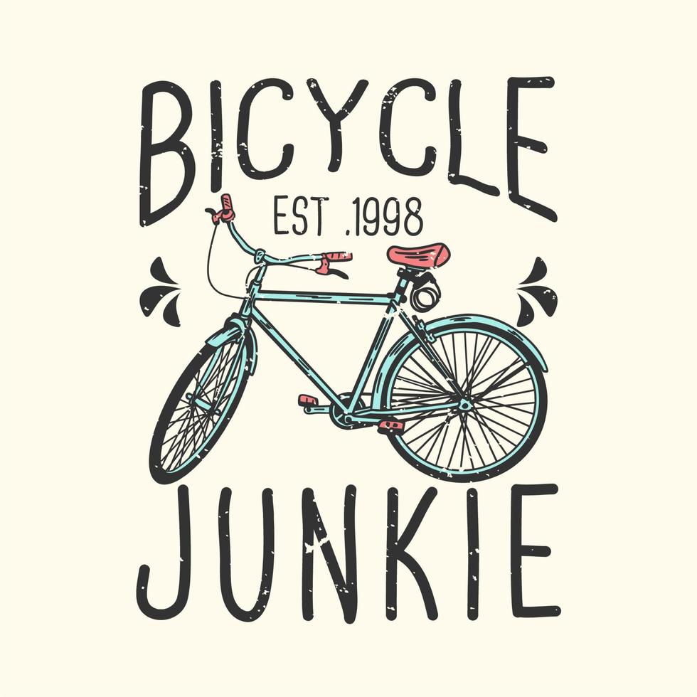 t-shirt design slogan typographie junkie vélo avec illustration vintage de vélo vecteur