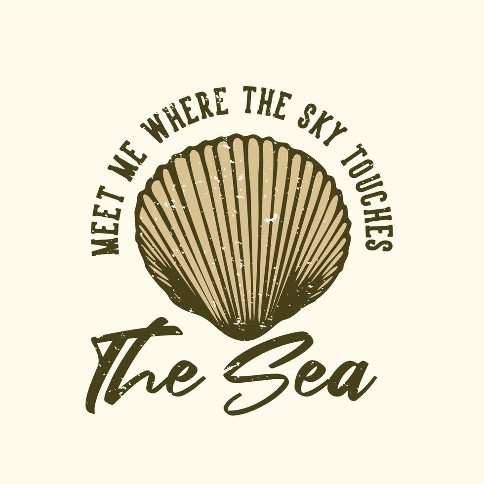 t-shirt design slogan typographie rencontrez-moi où le ciel touche la mer avec des coquillages illustration vintage vecteur