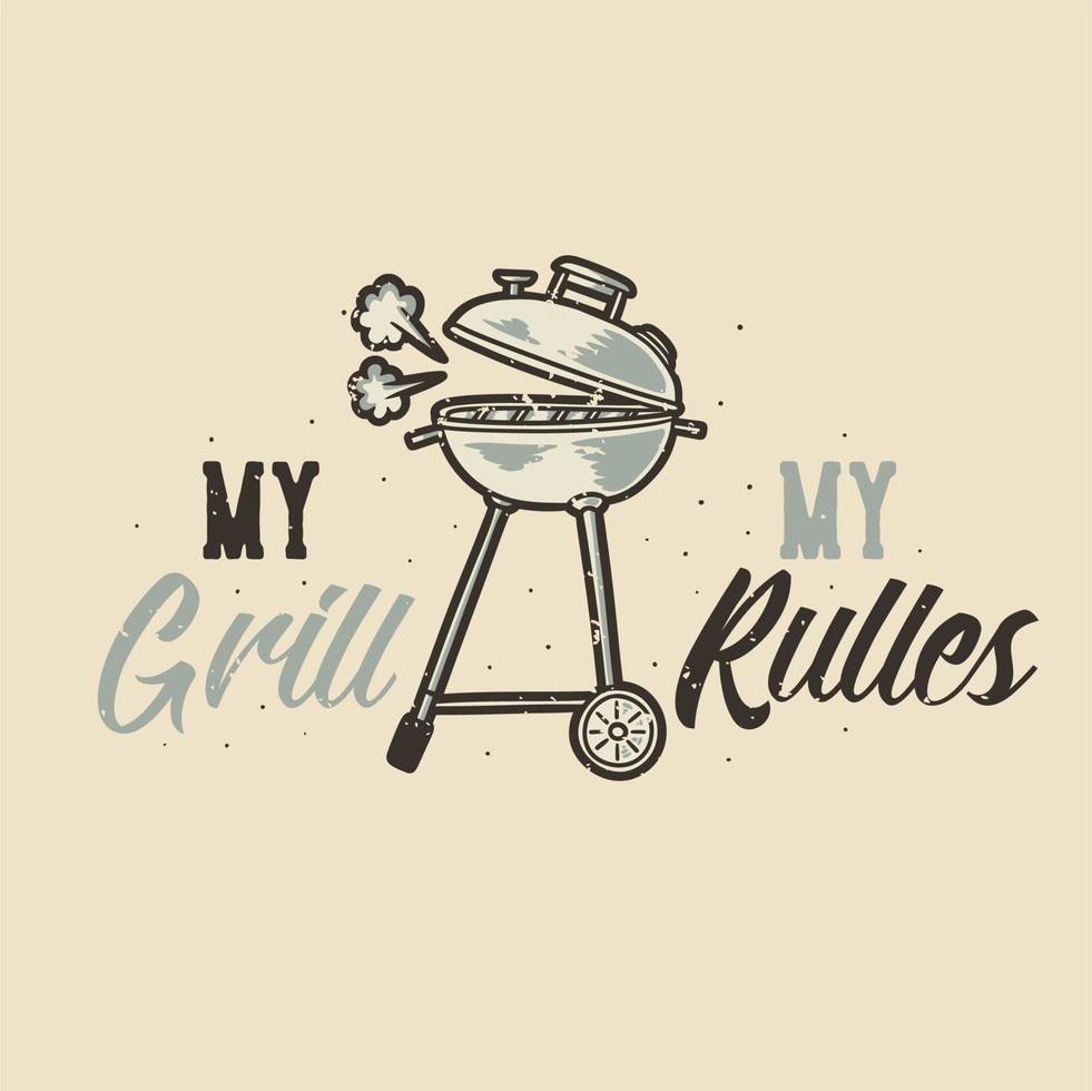 typographie de slogan vintage mon grill mes règles pour la conception de t-shirt vecteur