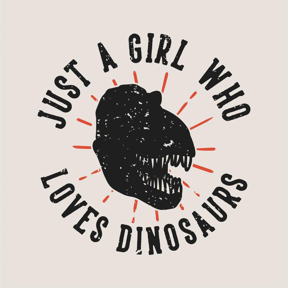 typographie de slogan vintage juste une fille qui aime les dinosaures pour la conception de t-shirt vecteur