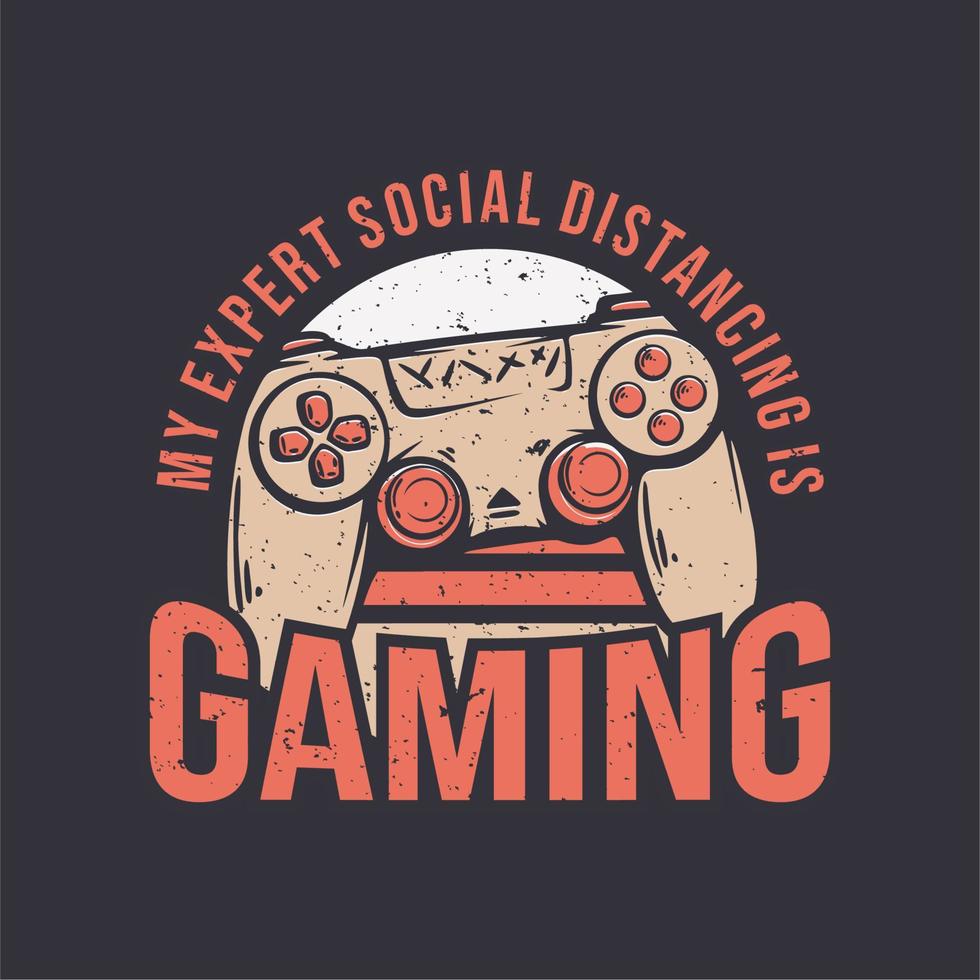 conception de t-shirt mon expert en distanciation sociale joue avec une illustration vintage de console de jeu de bâton vecteur