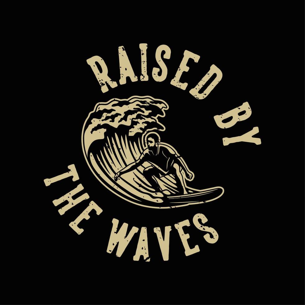 typographie de slogan vintage soulevée par les vagues pour la conception de t-shirt vecteur