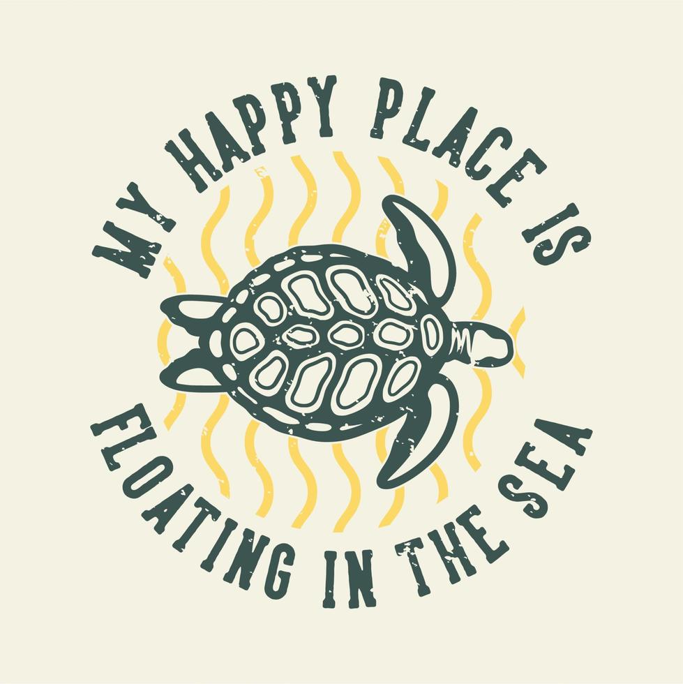 typographie de slogan vintage mon endroit heureux flotte dans la mer pour la conception de t-shirt vecteur