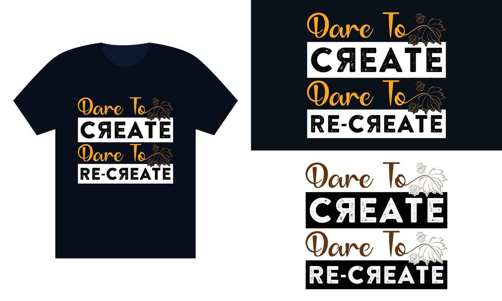 osez créer, osez recréer la typographie t-shirt-design de t-shirt moderne-modèle de conception de t-shirt-qualité de conception de t-shirt vecteur