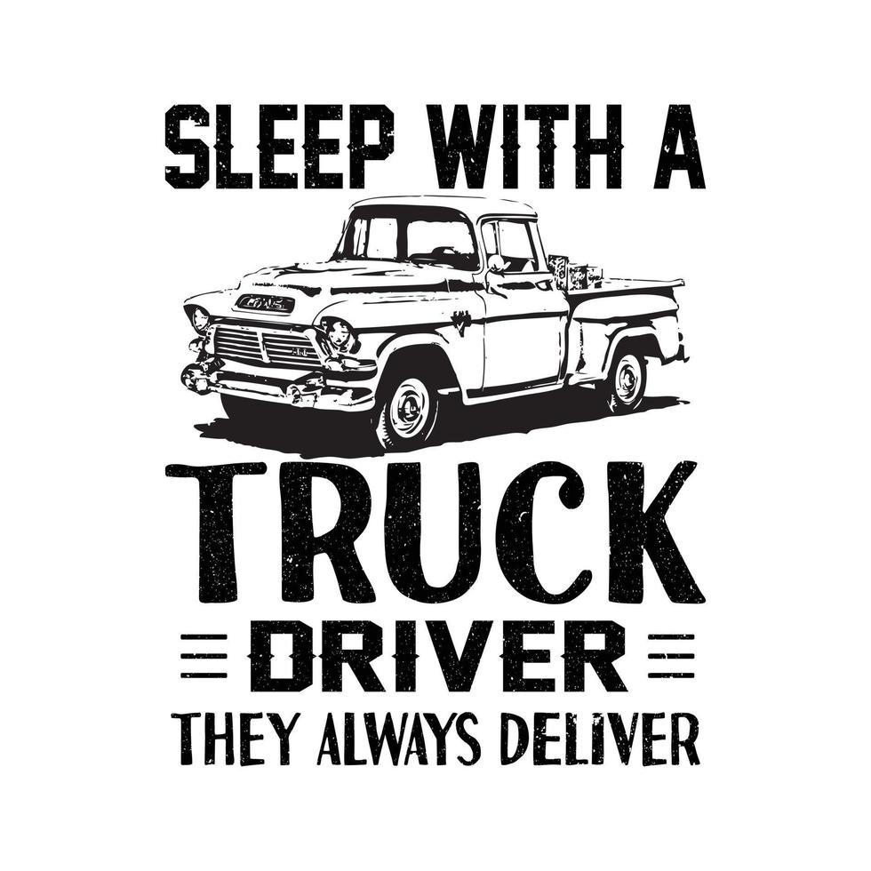 dormir avec un chauffeur de camion, ils plongent toujours. conception de t-shirt de camionneur. vecteur de camion.