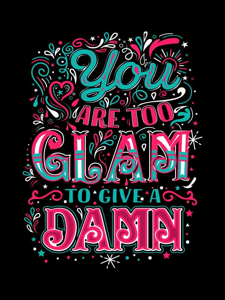 typographie à la mode, vous êtes trop glam pour donner un foutu design de t-shirt, typographie, papier peint, citation, police, message texte vecteur