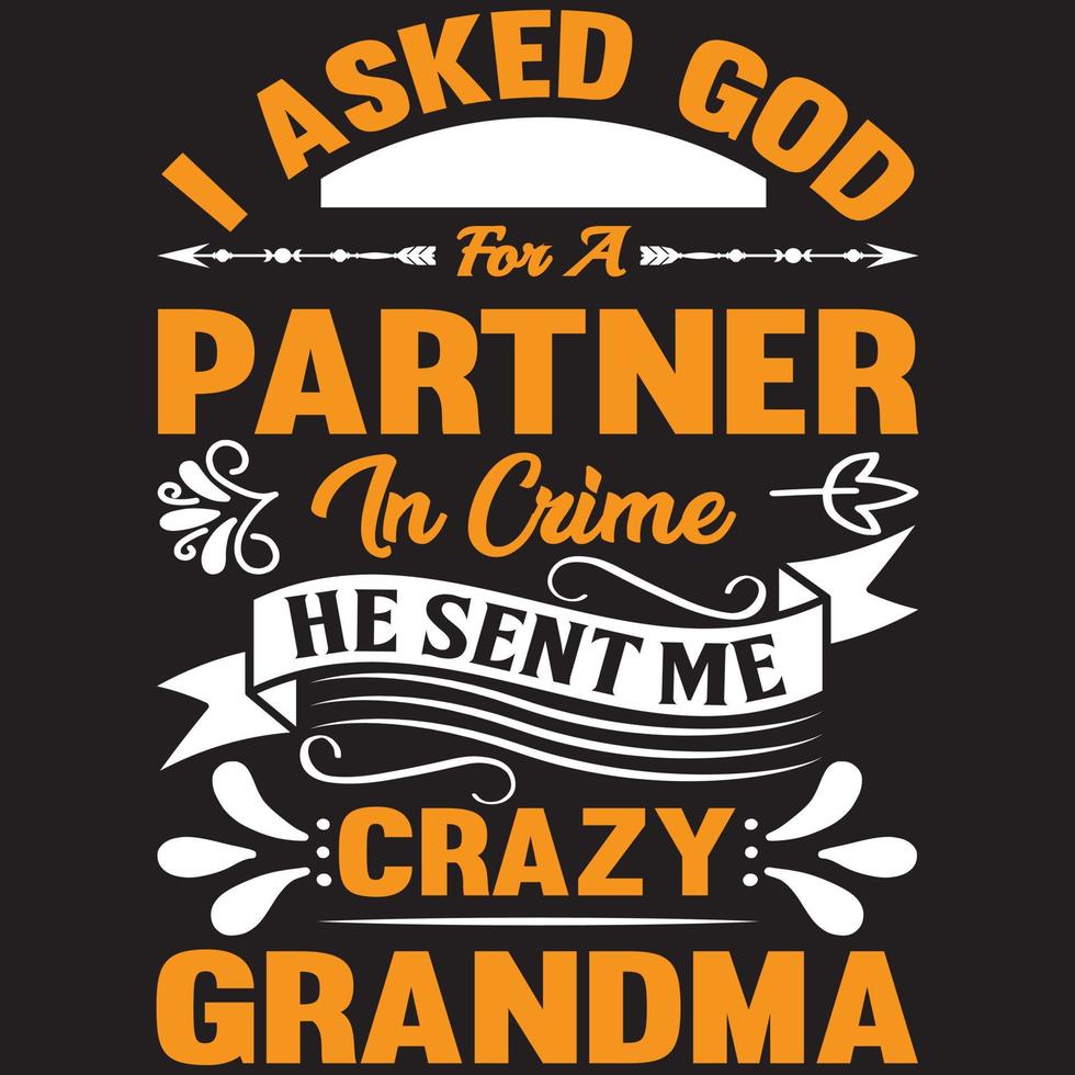 J'ai demandé à Dieu un partenaire dans le crime, il m'a envoyé une grand-mère folle vecteur