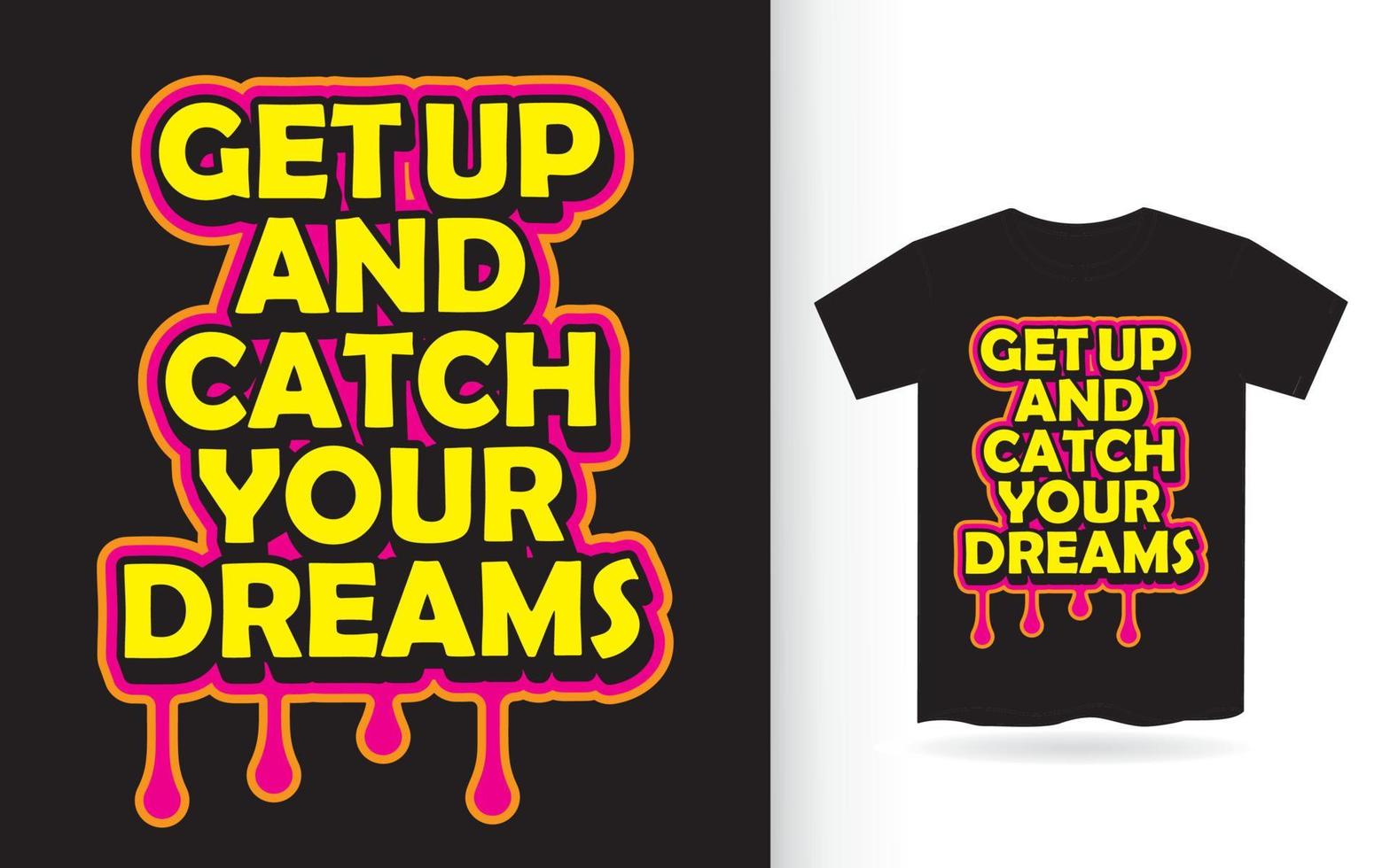 levez-vous et attrapez vos rêves conception de lettrage pour t-shirt vecteur