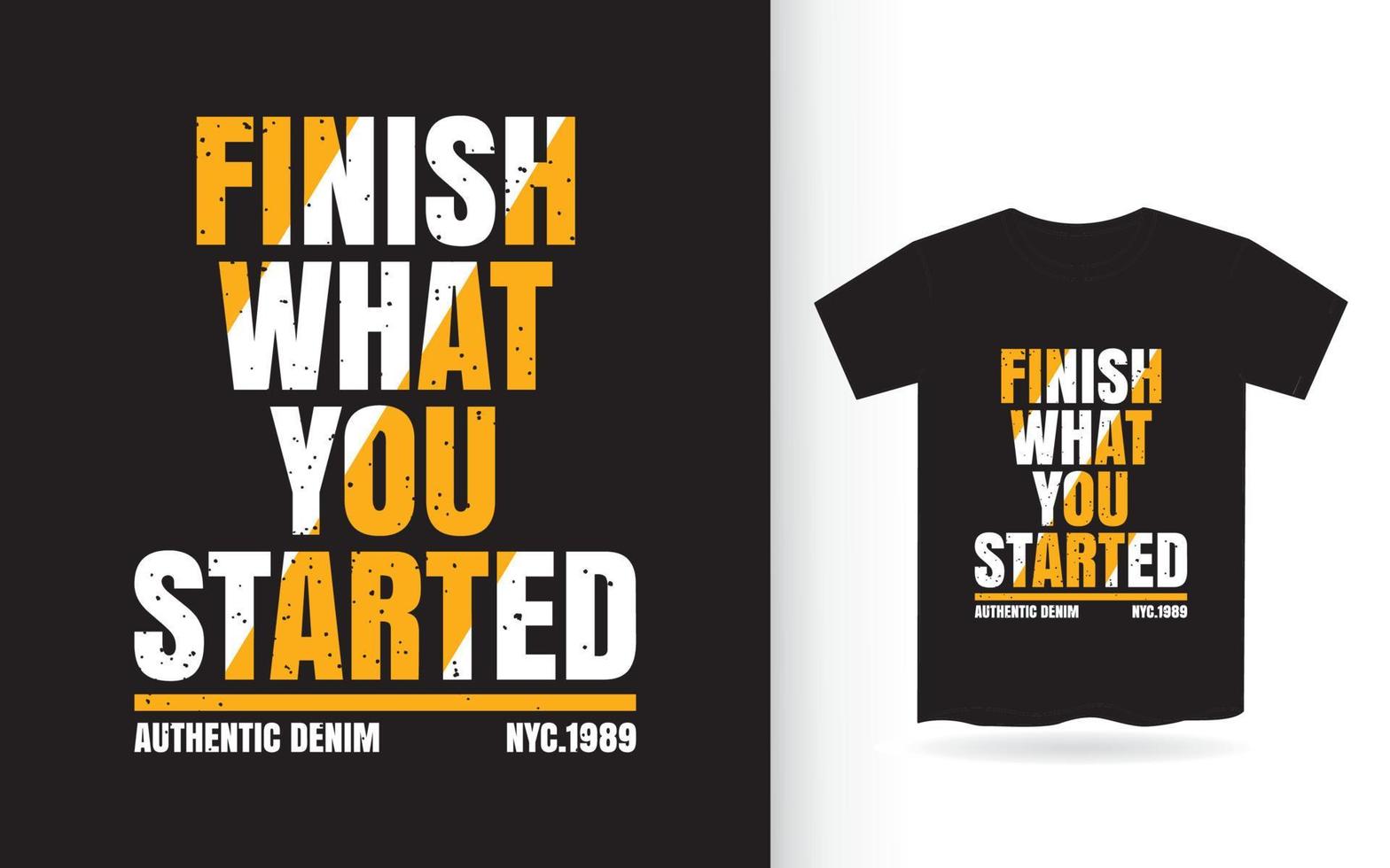 finissez ce que vous avez commencé t-shirt de typographie vecteur