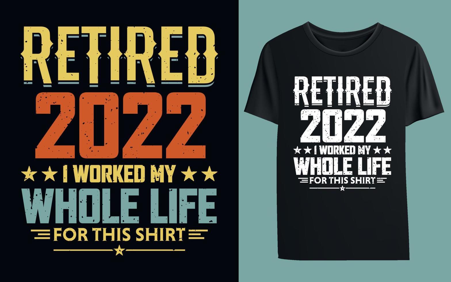 retraité 2022 j'ai travaillé toute ma vie pour ce t-shirt chemise vecteur
