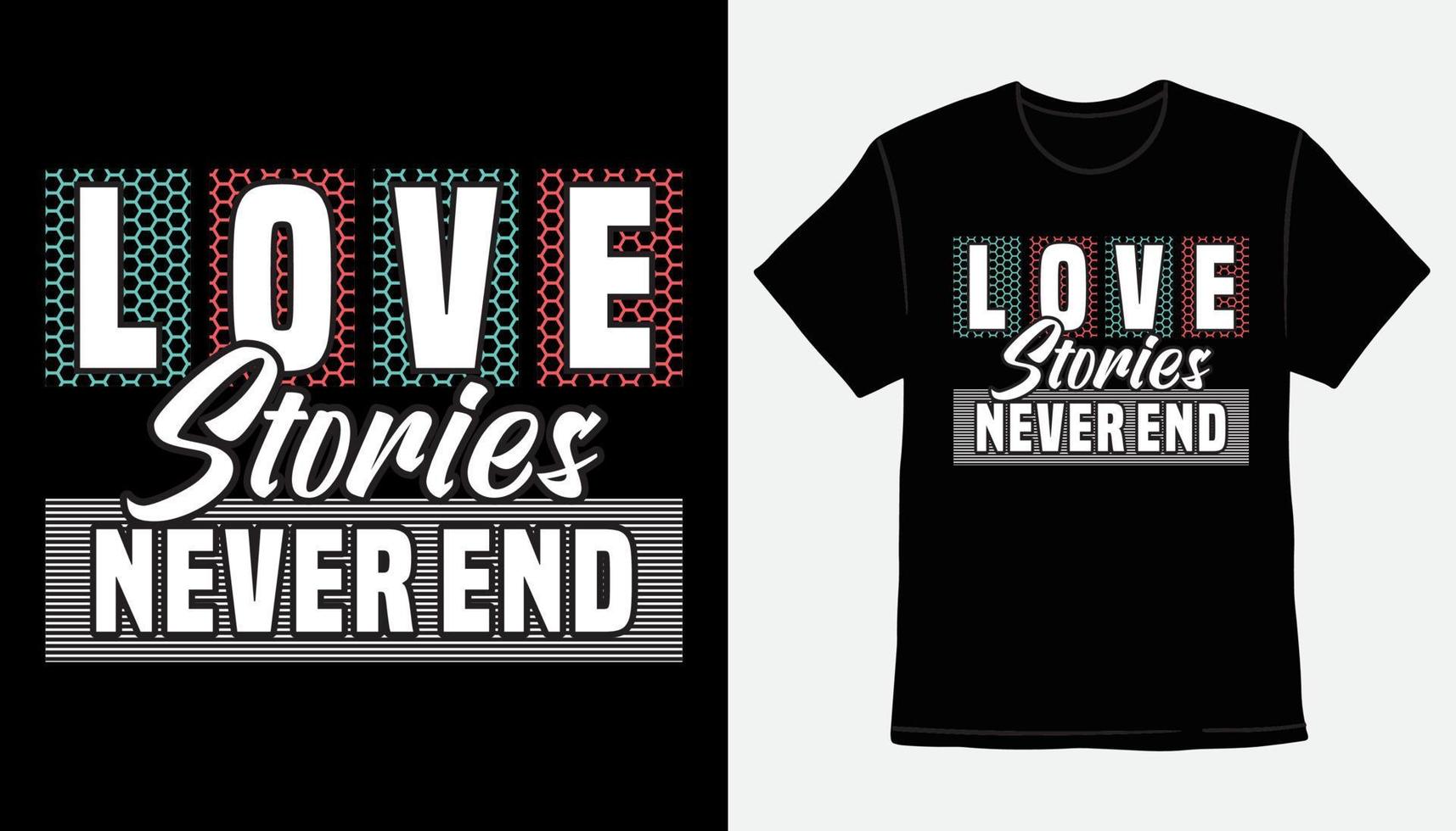 les histoires d'amour ne finissent jamais la conception de t-shirt de typographie moderne vecteur