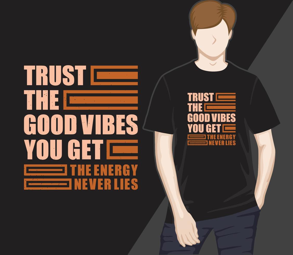 faites confiance aux bonnes vibrations que vous obtenez conception de t-shirt de typographie moderne vecteur
