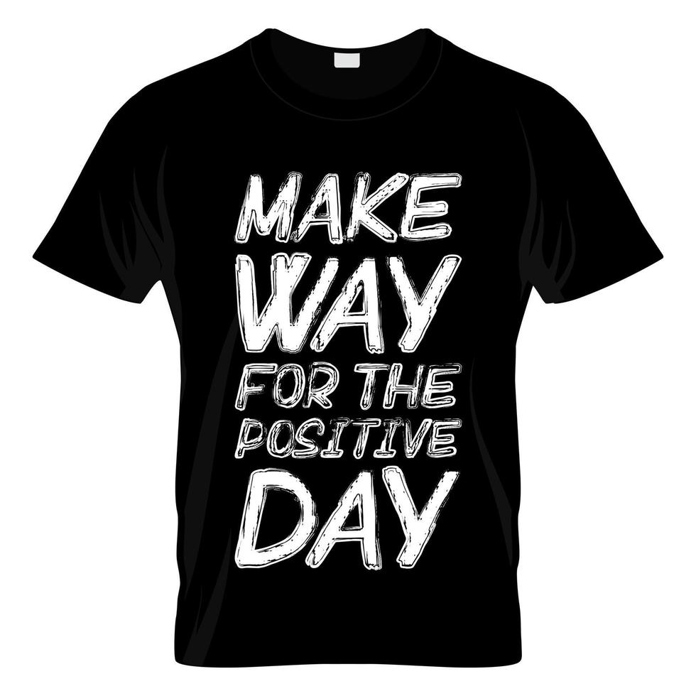 faites place au vecteur de conception de t shirt journée positive