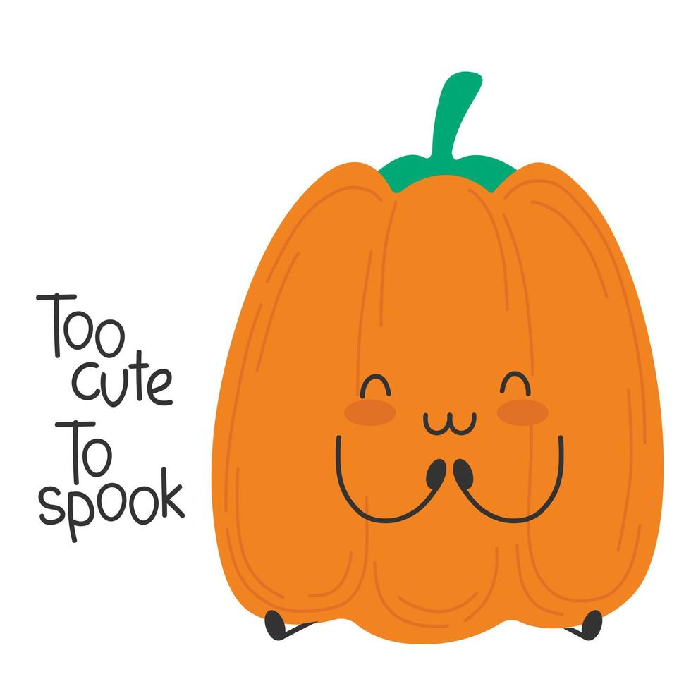 personnage drôle de dessin animé mignon de citrouille. heureux et souriant. slogan d'Halloween. trop mignon pour effrayer vecteur