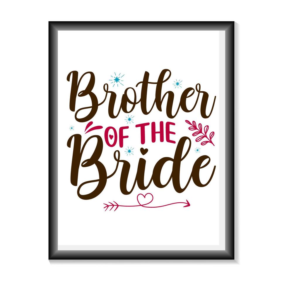 frère de la mariée citations de mariage svg, svg de lettrage à la main de fête nuptiale pour t-shirts, tasses, sacs, cartes d'affiche, et bien plus encore vecteur