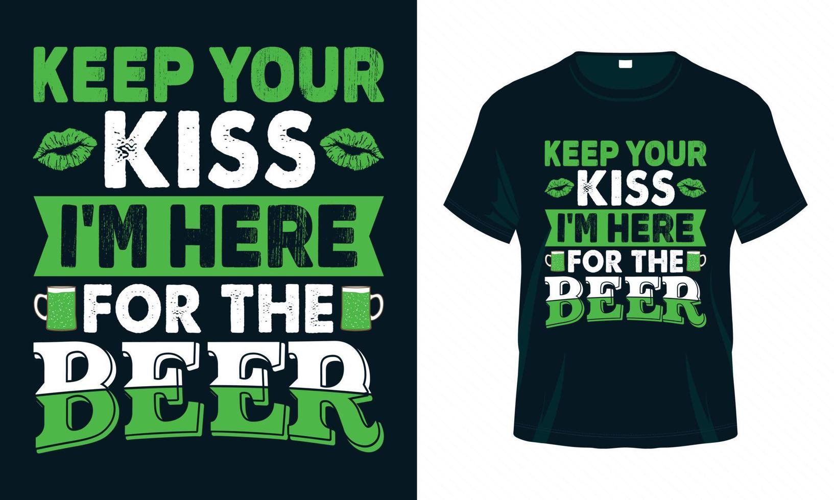 gardez votre baiser je suis ici pour la bière - conception de t-shirt de la Saint-Patrick. vecteur