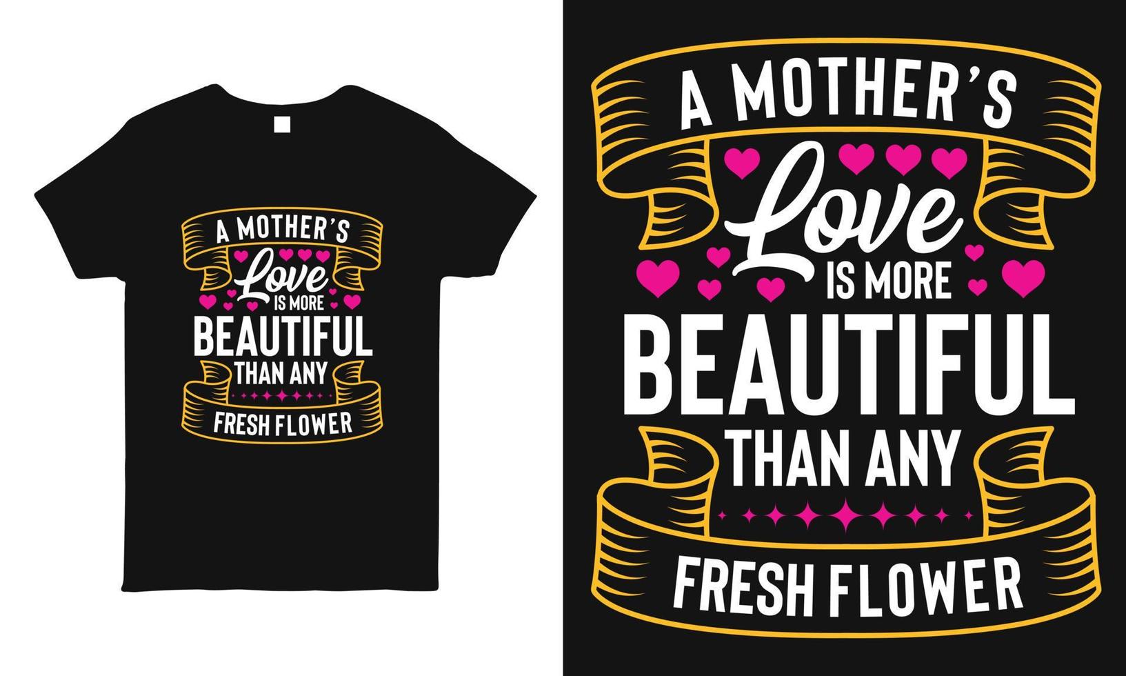 l'amour d'une mère est plus beau que n'importe quelle fleur fraîche disant modèle de conception de typographie. meilleur pour le cadeau de la fête des mères. peut également être utilisé sur un t-shirt, une tasse, un sac, un autocollant. vecteur