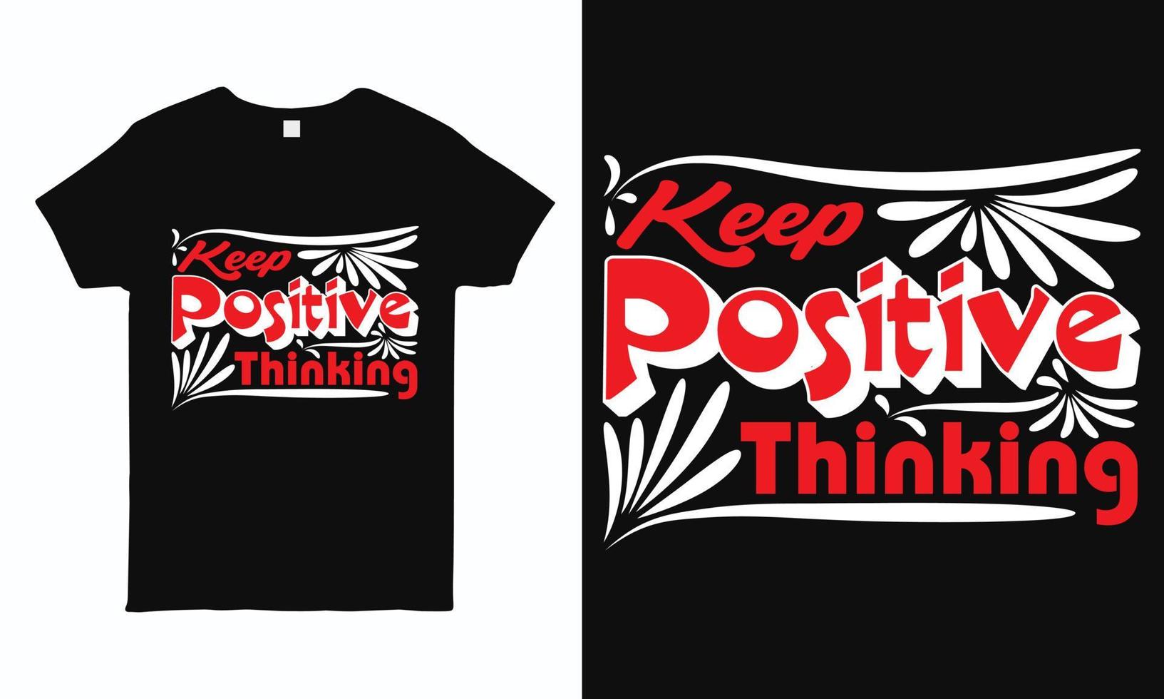 garder une pensée positive. conception de t-shirt de citation motivante et inspirante, illustration prête à imprimer. vecteur