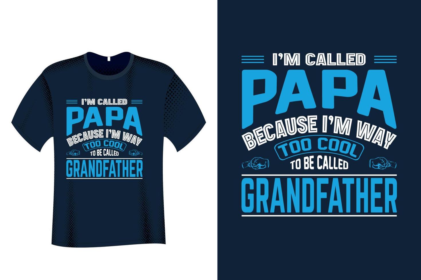 je m'appelle papa parce que je suis trop cool pour être appelé grand-père t-shirt vecteur