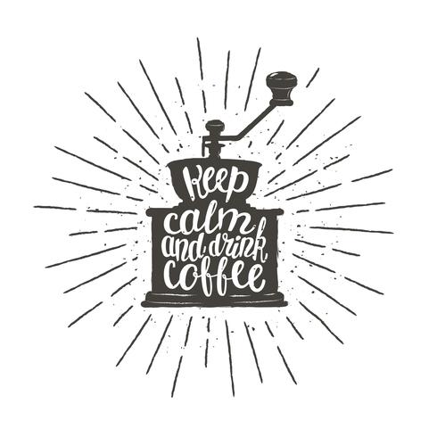Silhouette monochrome vintage moulin à café avec lettrage Gardez votre calme et boire un café. Moulin à café avec illustration vectorielle citation drôle pour menu, logo de café ou une étiquette, affiche, impression de t-shirt. vecteur