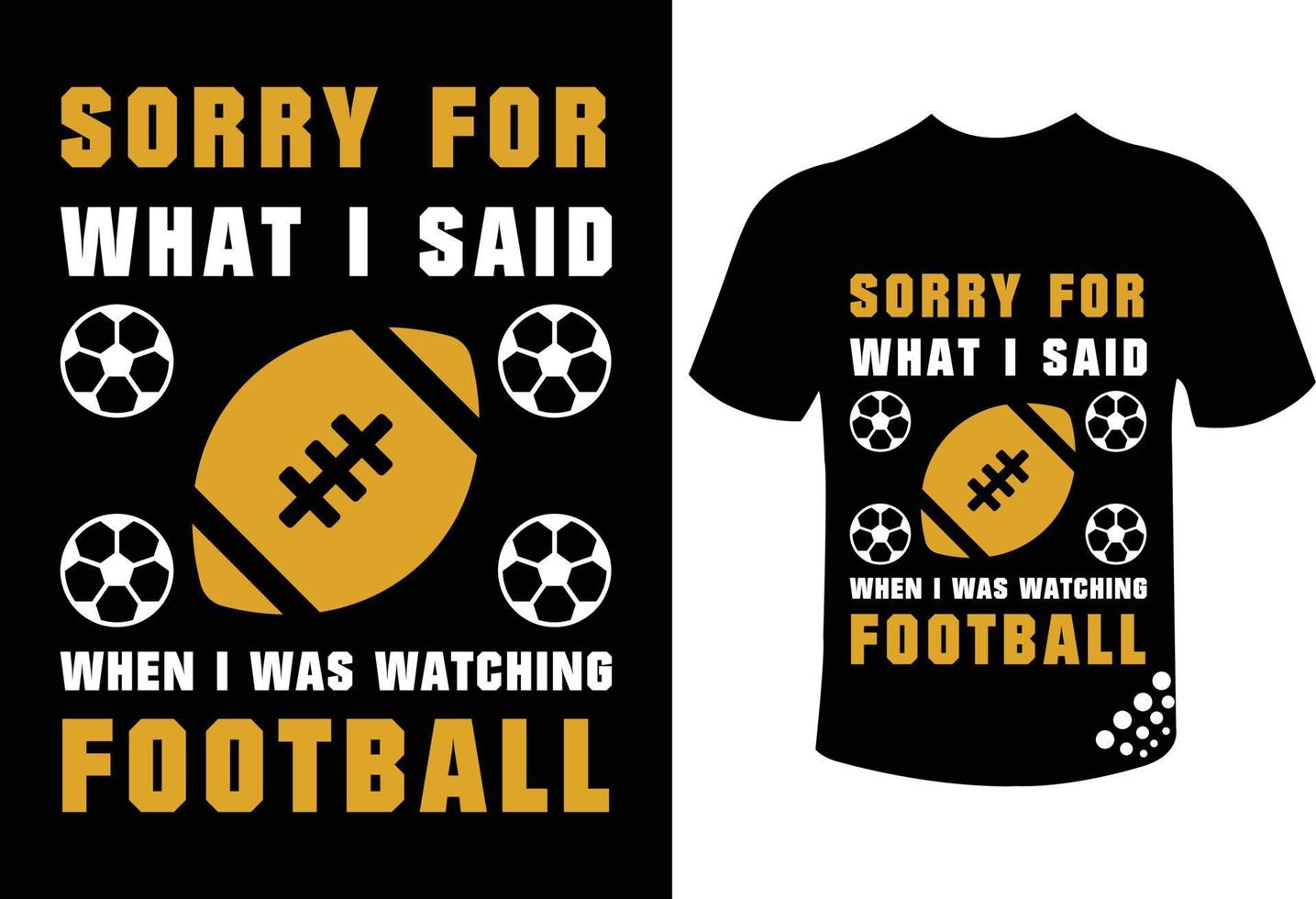 désolé pour ce que j'ai dit quand je regardais le football - conception de t-shirt de football pour l'amateur de football vecteur