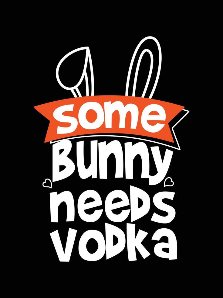un lapin a besoin de vodka joyeuses pâques typographie lettrage conception de t-shirt vecteur