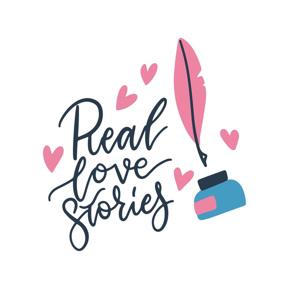 de vraies histoires d'amour - logo de lettrage signant des citations inspirantes et une typographie motivante. conception de composition de lettrage d'art avec plume et encrier. illustration vectorielle plane. vecteur