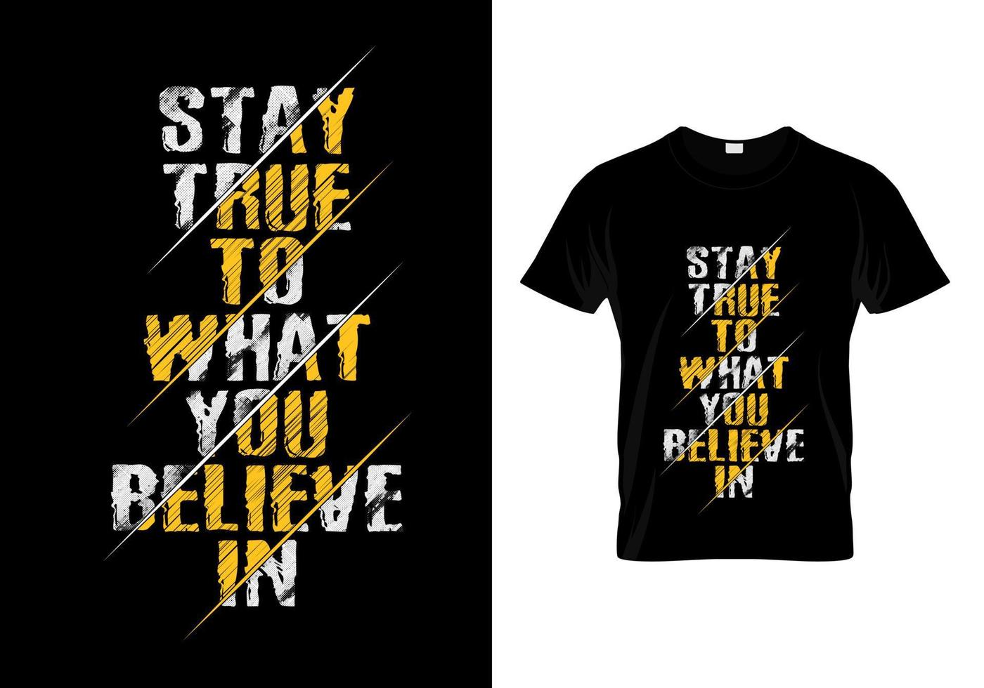restez fidèle à ce que vous croyez dans la conception de t-shirts typographiques vecteur