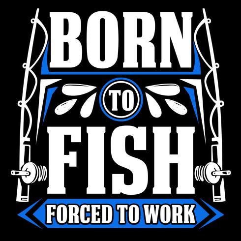 Né pour pêcher forcé à travailler vecteur