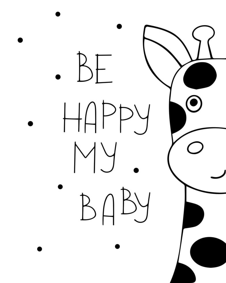 affiche graphique en noir et blanc avec une jolie girafe. lettrage de motivation sois heureux mon bébé vecteur