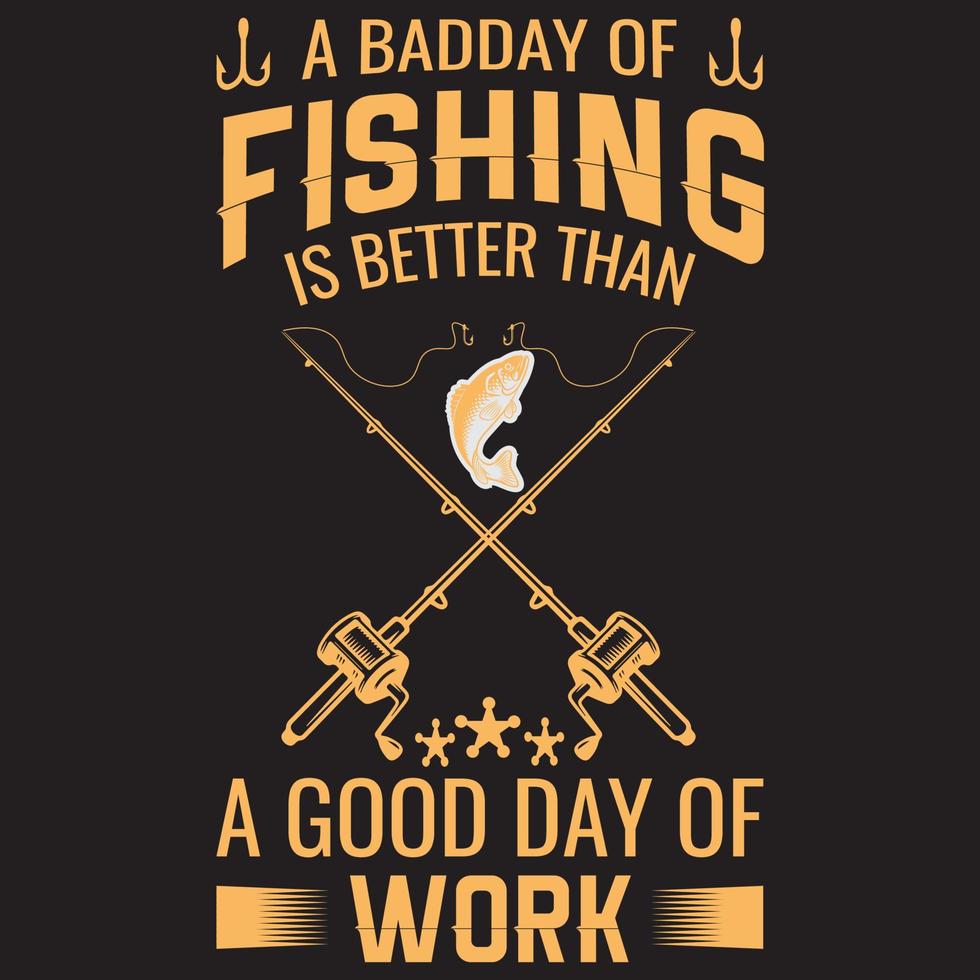 une mauvaise journée de pêche vaut mieux qu'une bonne journée de conception de t-shirt de travail vecteur